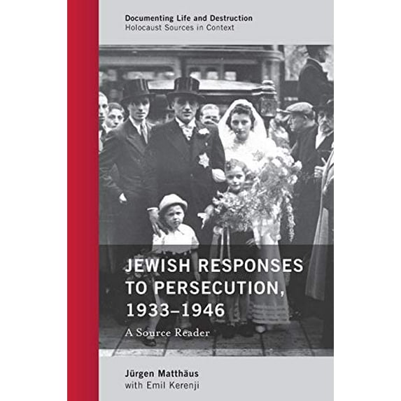 Pre-Owned Jewish Responses to Persecution, 1933-1946: A Source Reader (Paperback) 1538101750 9781538101759