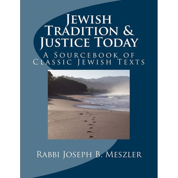 Jewish Tradition & Justice Today: A Sourcebook of Classic Jewish Texts (Paperback)