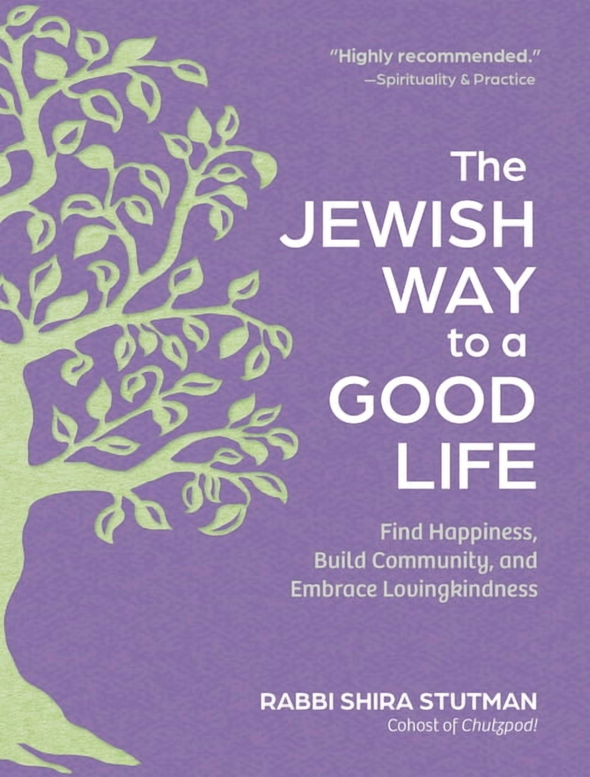 The Jewish Way to a Good Life: Find Happiness, Build Community, and Embrace Lovingkindness, (Paperback)