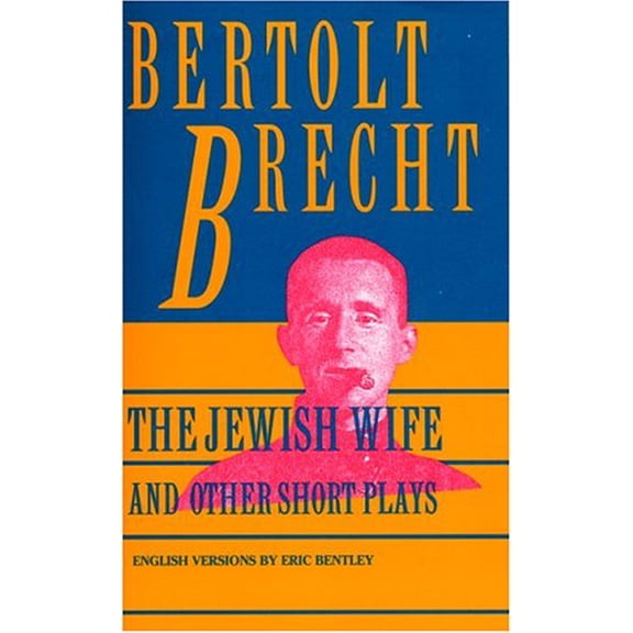 Pre-Owned Jewish Wife and Other Short Plays: Includes: In Search of Justice; Informer; Elephant Calf; Measures Taken; Exception and the Rule; Salzburg Dance of (Paperback) 0802150985 9780802150981