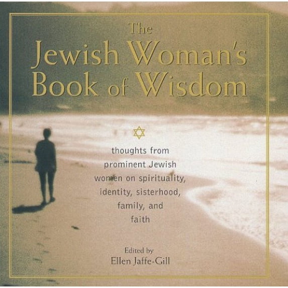Pre-Owned The Jewish Woman's Book of Wisdom: Thoughts from Prominent Jewish Women on Spirituality, Identity, Sisterhood,Family, and Faith (Hardcover) 1559724803 9781559724807
