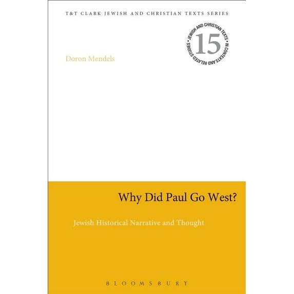 Jewish and Christian Text Why Did Paul Go West?: Jewish Historical Narrative and Thought, (Paperback)