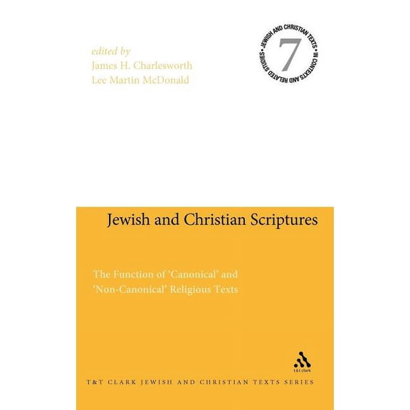 Jewish and Christian Texts Jewish and Christian Scriptures: The Function of 'Canonical' and 'Non-Canonical' Religious Texts, (Hardcover)