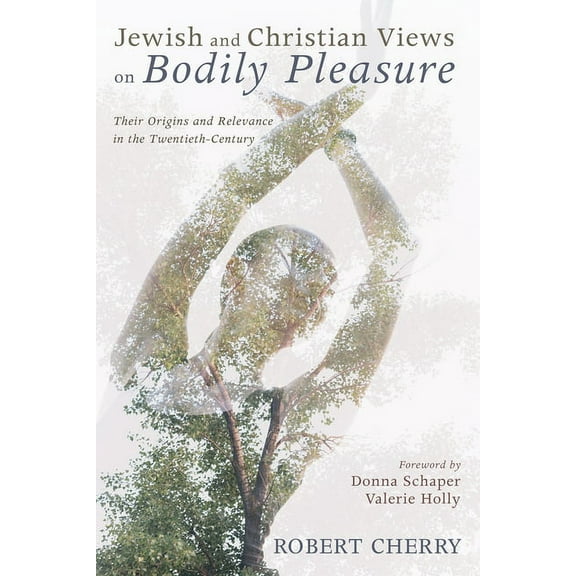 Jewish and Christian Views on Bodily Pleasure (Hardcover)