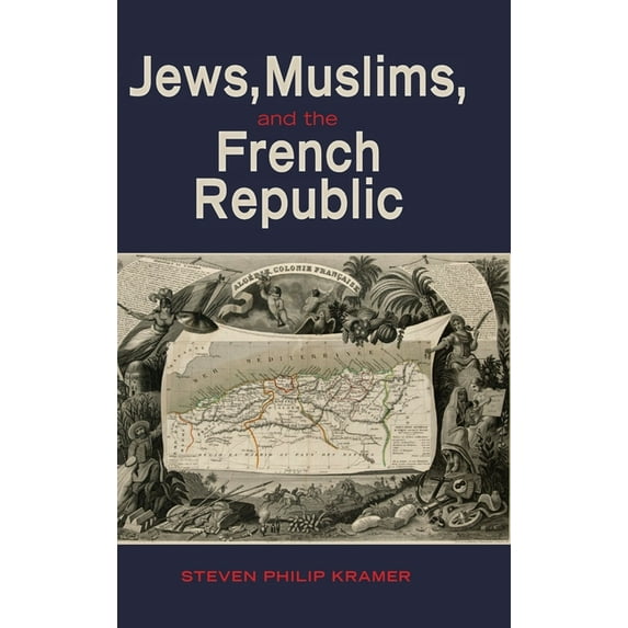 Jews, Muslims, and the French Republic (Hardcover)