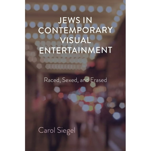 Jews in Contemporary Visual Entertainment: Raced, Sexed, and Erased, (Paperback)