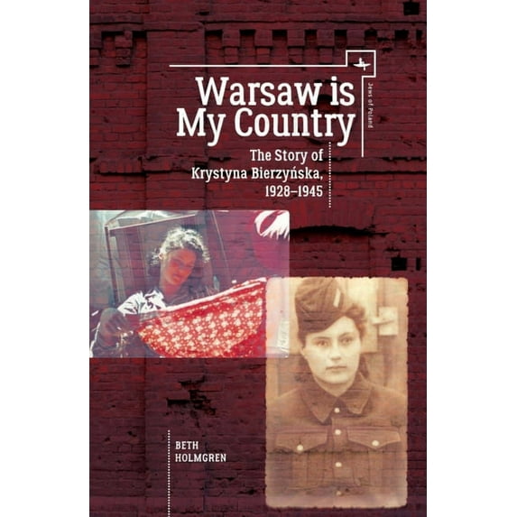 Jews of Poland Warsaw Is My Country: The Story of Krystyna Bierzynska, 1928-1945, (Hardcover)