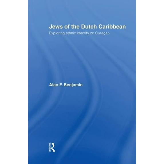 Jews of the Dutch Caribbean: Exploring Ethnic Identity on Curacao, (Paperback)
