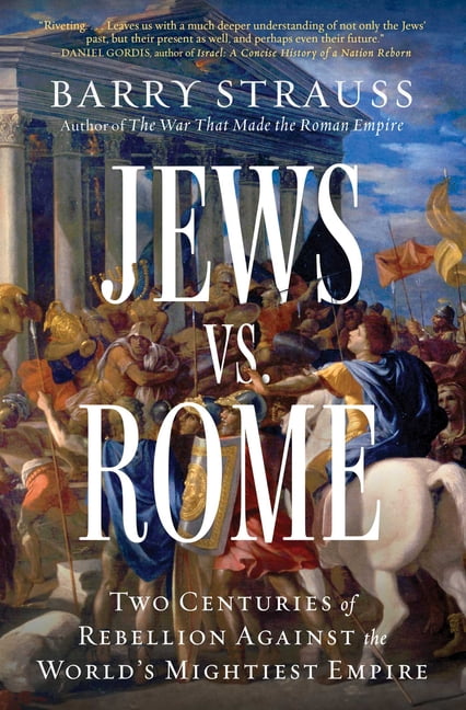 Jews vs. Rome: Two Centuries of Rebellion Against the World's Mightiest Empire, (Paperback)