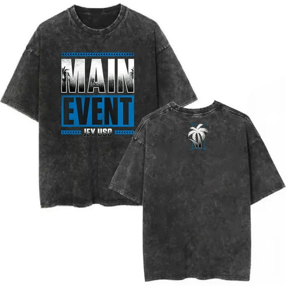 Jey Uso Main Event Merch T-Shirt Vintage Wash Tee Women Men Short Sleeve Casual Crewneck Tee