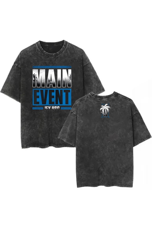 Jey Uso Main Event Merch T-Shirt Vintage Wash Tee Women Men Short Sleeve Casual Crewneck Tee
