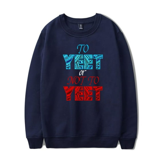 Jey Uso Yeet Sweatshirt To Yeet or Not To Yeet Crewneck Unisex Longsleeve Hip Hop Pullover