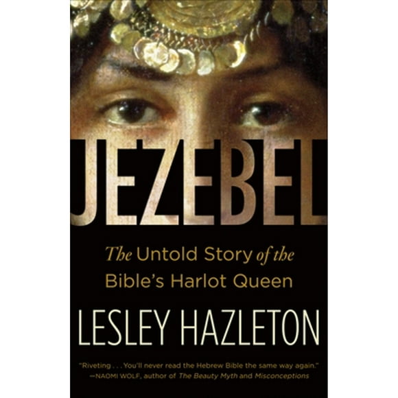 Pre-Owned Jezebel: The Untold Story of the Bible's Harlot Queen (Paperback 9780385516150) by Lesley Hazleton
