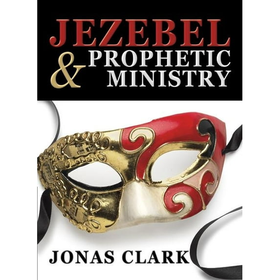 Jezebel and Prophetic Ministry (Paperback)