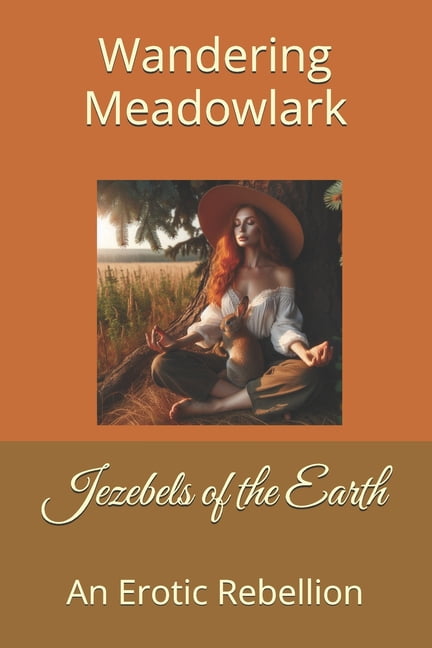 Jezebels of the Earth: An Erotic Rebellion, (Paperback)