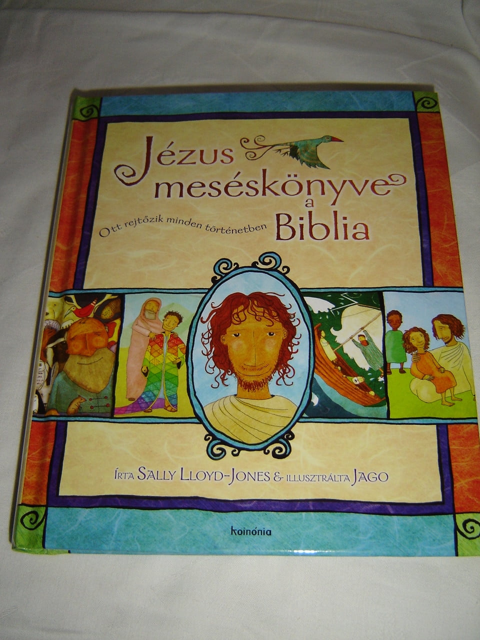 Jezus meseskonyve, a Biblia - Ott rejtozik minden tortenetben / The ... Jezus meseskonyve, a Biblia - Ott rejtozik minden tortenetben / The ...