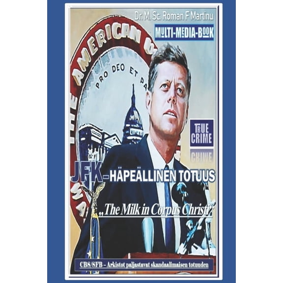 Jfk-Hpellinen Totuus: "CBS/SFB Arkistot paljastavat skandaalimaisen totuuden", (Paperback)