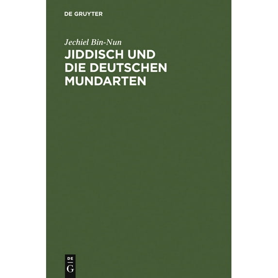 Jiddisch und Die Deutschen Mundarten : Unter Besonderer Berucksichtigung des Ostgalizischen Jiddisch