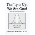 thumbnail image 1 of The Jig Is Up: We Are One!: Race Is a Hoax That Fails American Education, (Hardcover), 1 of 1