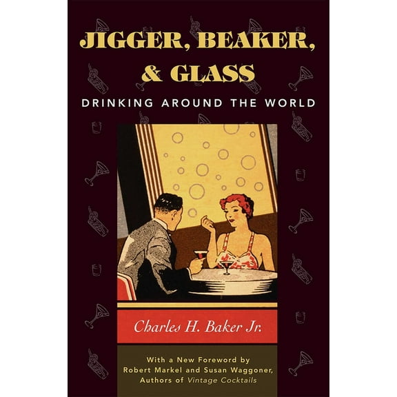 Jigger, Beaker, &amp; Glass: Drinking Around the World, (Hardcover)