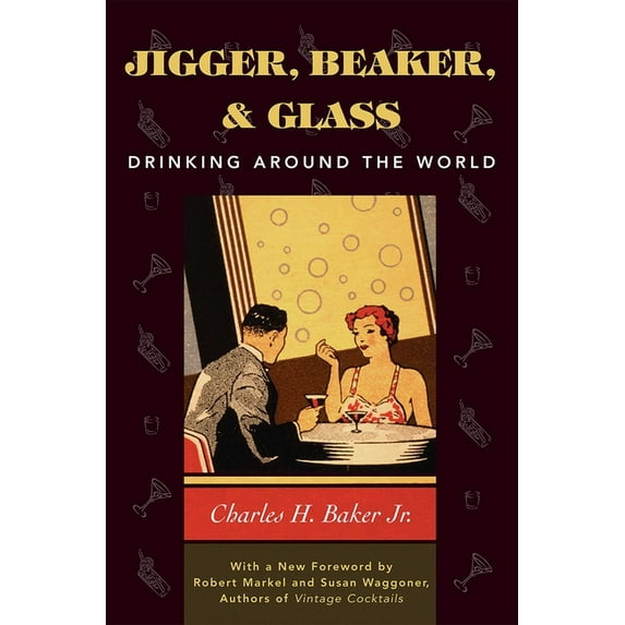 Jigger, Beaker, and Glass: Drinking Around the World, (Hardcover)