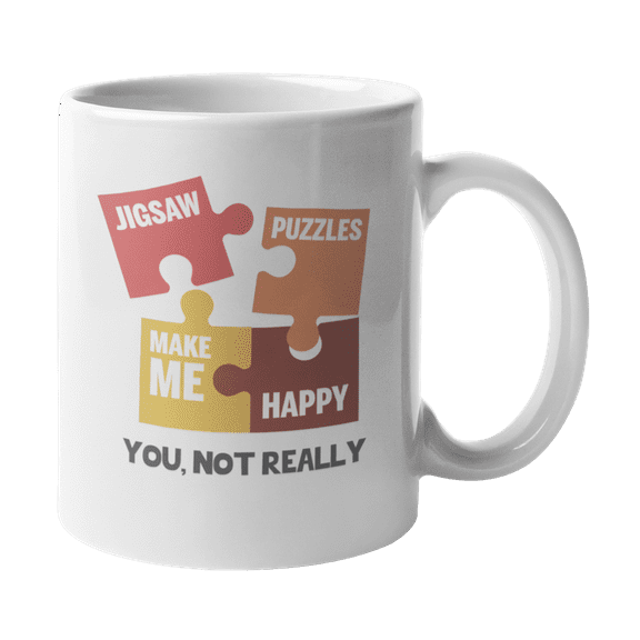 Jigsaw Puzzles Make Me Happy You Not So Much, Puzzle Coffee & Tea Gift Mug Cup (11oz)