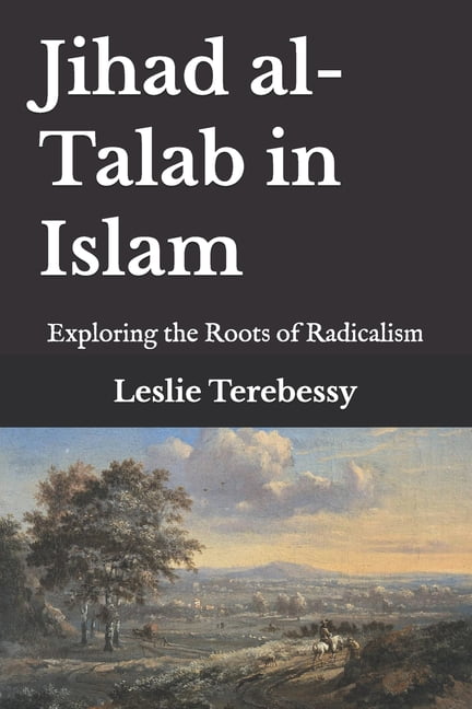 Jihad al-Talab in Islam: Exploring the Roots of Radicalism, (Paperback)
