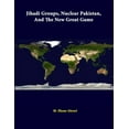thumbnail image 1 of Jihadi Groups, Nuclear Pakistan, And The New Great Game (Paperback), 1 of 1