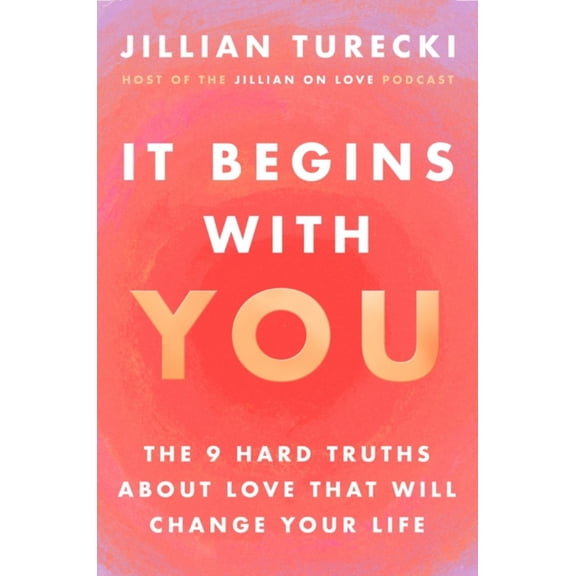 It Begins with You: The 9 Hard Truths about Love That Will Change Your Life (Hardcover)