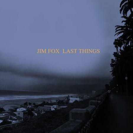 Jim Fox - Last Things - Music & Performance - CD
