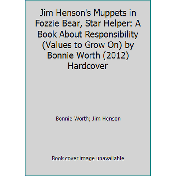 Pre-Owned Jim Henson's Muppets in Fozzie Bear, Star Helper: A Book about Responsibility, Values to Grow on Ser., by Bonnie Worth, (Hardcover), Juvenile Fiction / General, English