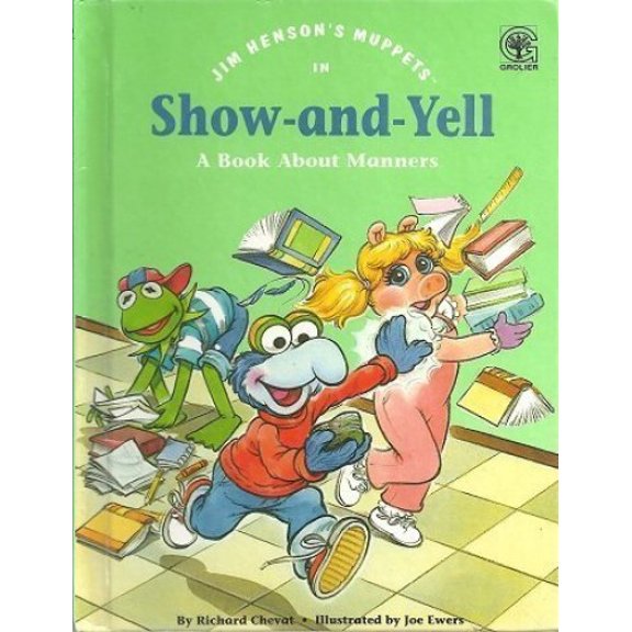 Pre-Owned Jim Henson's Muppets in Show-and-Yell: A Book About Manners (Hardcover) 0717282872 9780717282876