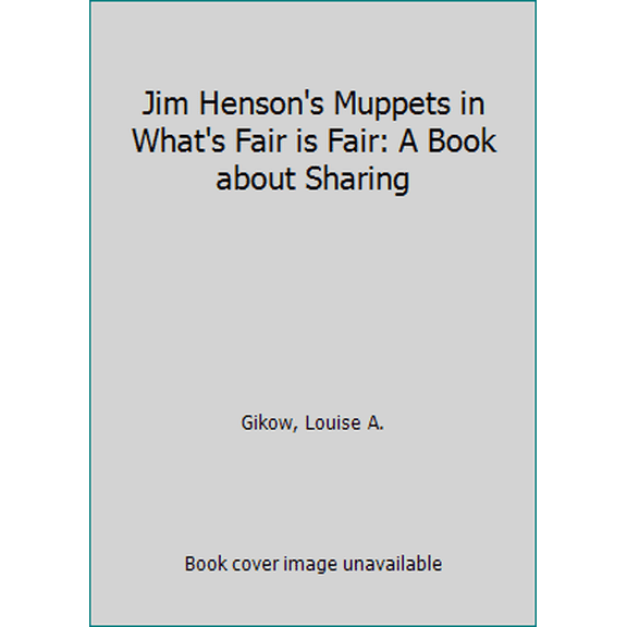 Pre-Owned Jim Henson's Muppets in What's Fair is Fair: A Book about Sharing (Hardcover) 0717282694 9780717282692