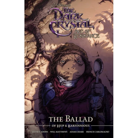Jim Henson's The Dark Crystal: Age of Re: Jim Henson's The Dark Crystal Age of Resistance The Ballad of Hup & Barfinnious (Hardcover)