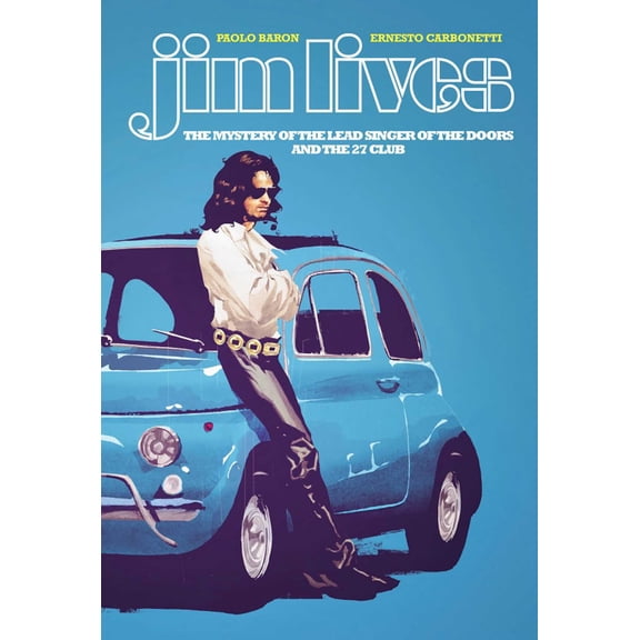 Jim Lives: The Mystery of the Lead Singer of The Doors and the 27 Club (Paperback)