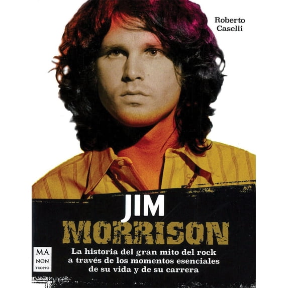 Jim Morrison : La historia del gran mito del rock a través de los momentos esenciales de su vida y de su carrera (Paperback)