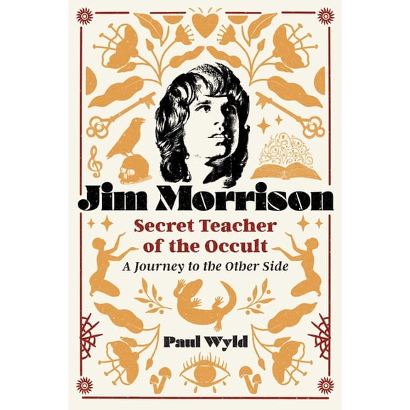 Jim Morrison, Secret Teacher of the Occult: A Journey to the Other Side, (Paperback)