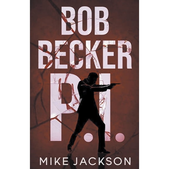 Jim Scott Books Bob Becker P.I., Book 22, (Paperback)