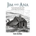 thumbnail image 1 of Jim and Ana : The Lives of James Hector Munn (1864-1926) and Ana Mae Edwards Munn (1871-1955) of Leland, Jefferson County, Washingto (Paperback), 1 of 1