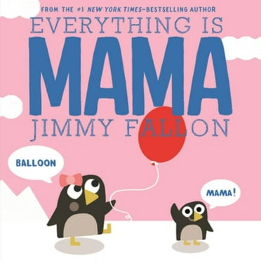 Jimmy Fallon: Everything Is Mama (Board Book)