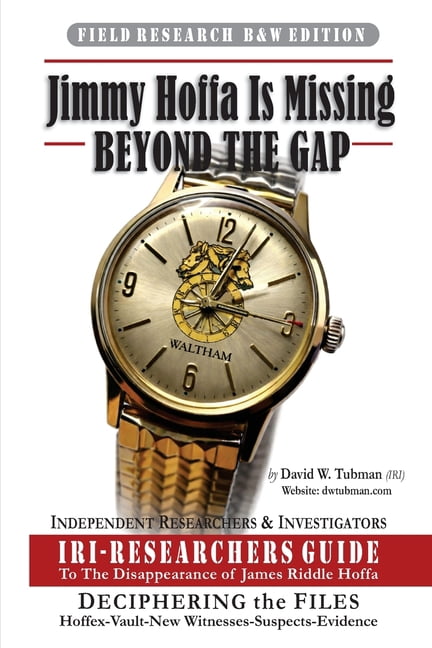 Jimmy Riddle Case Jimmy Hoffa Is Missing Jimmy Hoffa Is Missing-BEYOND THE GAP: IRI ...