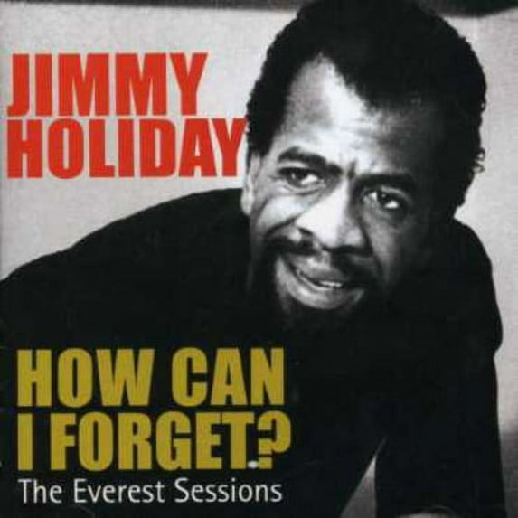 Jimmy Holiday - How Can I Forget?/Everest Sessions - Rock N' Roll Oldies - CD
