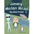 thumbnail image 1 of Jimmy Melon Head: My Alien Friend, (Hardcover), 1 of 1