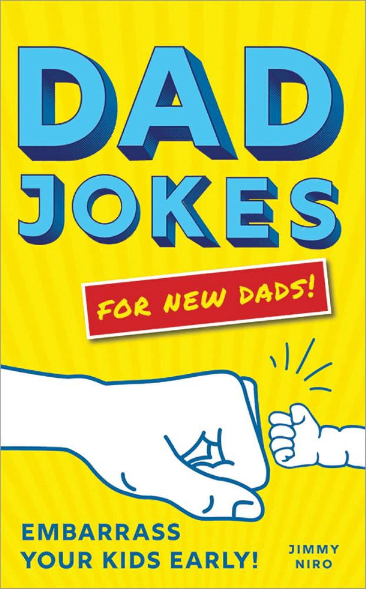 Jimmy Niro: Dad Jokes for New Dads: Embarrass Your Kids Early! (Paperback)