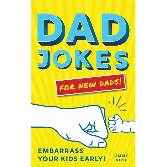Dad Jokes for New Dads: Embarrass Your Kids Early! (Paperback)