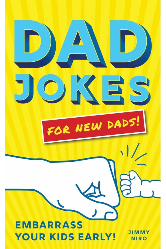 Dad Jokes for New Dads: Embarrass Your Kids Early! (Paperback)