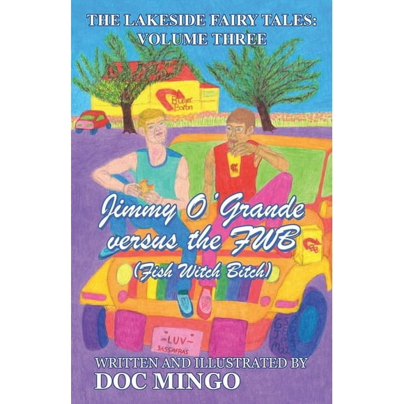 Jimmy O'Grande versus the FWB (Fish Witch Bitch): The Lakeside Fairy Tales: Volume Three (Paperback)