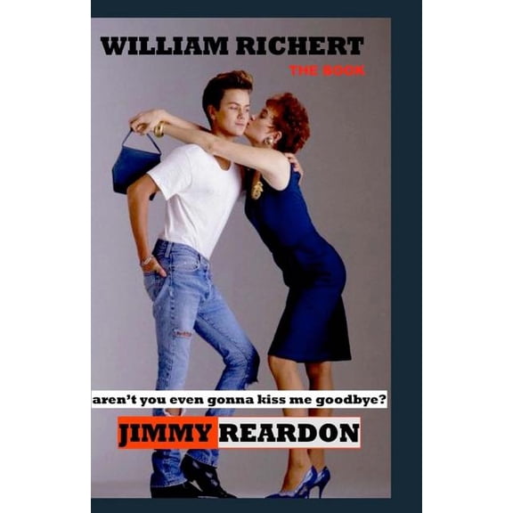 Jimmy Reardon - Aren't You Even Gonna Kiss Me Goodbye?, (Paperback)