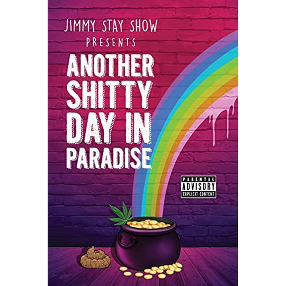 Jimmy Stay Show Presents Another Shitty Day in Paradise Paperback 1636615244 9781636615240 Jimmy Stay Show