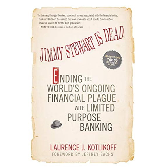 Pre-Owned Jimmy Stewart Is Dead: Ending the World's Ongoing Financial Plague with Limited Purpose Banking, 9781118011331, 1118011333, Paperback, 1 edition